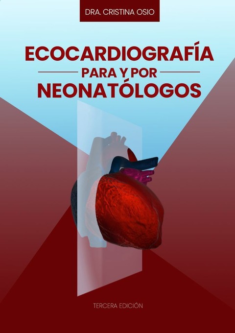 Ecocardiografía para y por Neonatólogos, 3° Edición (Para Argentina)