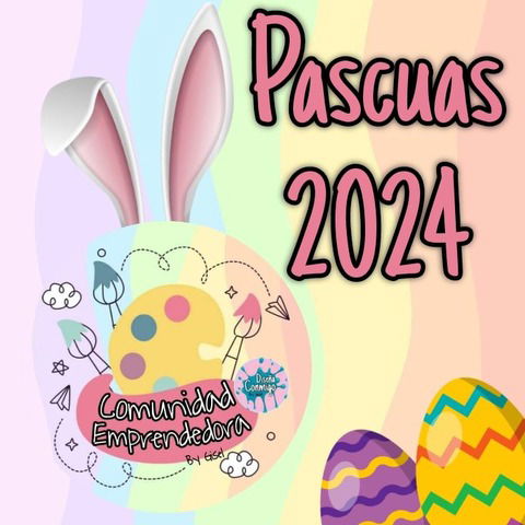 PASCUAS 2024 - Edición Especial - Comunidad Emprendedora