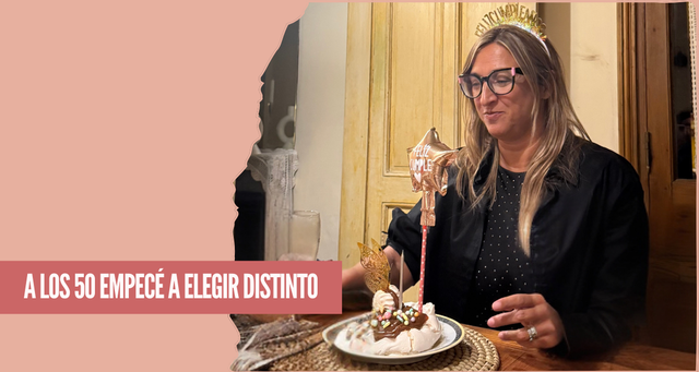 A los 50 empecé a elegir distinto