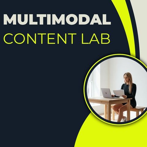 Multimodal Content Lab 