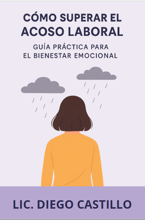 Cómo superar el acoso laboral - Guía práctica para el bienestar emocional
