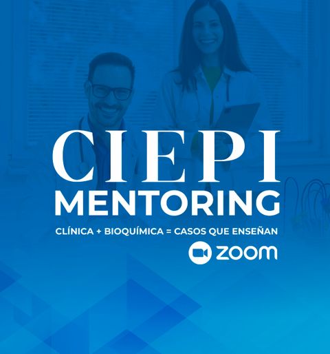 CIEPI Mentoring: Clínica + Bioquímica en Vivo-Casos que Enseñan