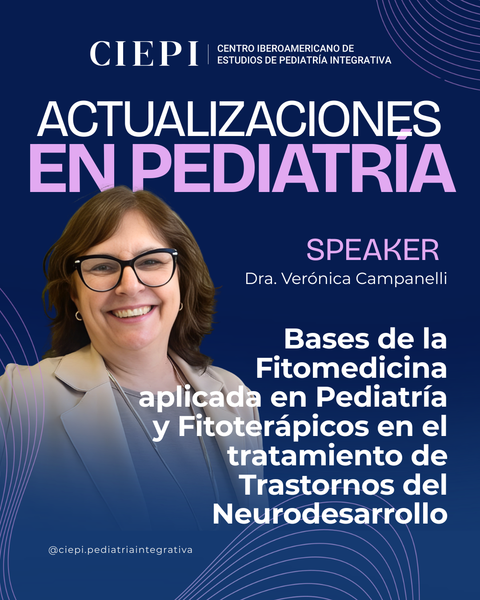Actualizaciones en Pediatría: Bases de la fitomedicina aplicada en pediatría y fitoterápicos en el tratamiento de trastornos del neurodesarrollo - Dra. Verónica Campanelli