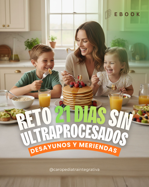 Reto 21 dias sin ultraprocesados. Desayunos y Meriendas para niños sanos y felices