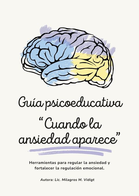 Guía psicoeducativa:  “Cuando la ansiedad aparece” Herramientas para regular la ansiedad y fortalecer la regulación emocional.