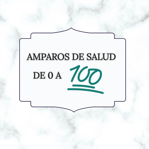 AMPAROS DE SALUD DE CERO A 100 