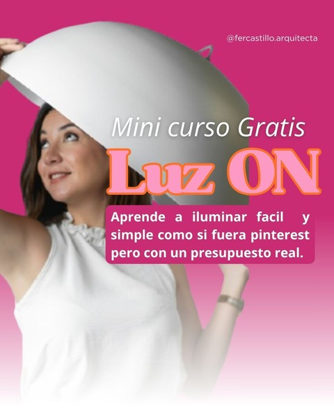 Mini curso exprés gratuito ¨LUZ ON¨ :  aprender a iluminar con estrategia y estilo sin improvisar ni romper su presupuesto. ✨