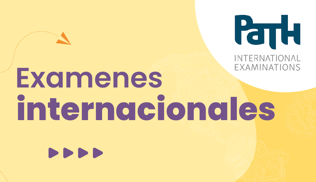 path, international examinations, examenes internacionales, acreditación internacional, inglés, idioma extrangero