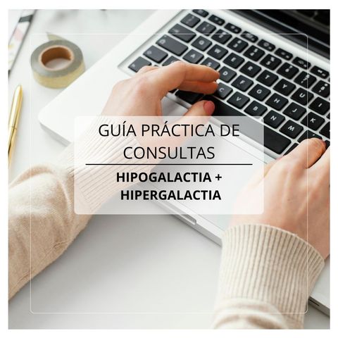 Guía Práctica de Consultas de Lactancia: hipogalactia e hipergalactia