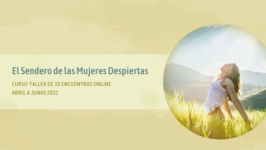 >El Sendero de las Mujeres Despiertas - Curso taller online presencial de 10 encuentros