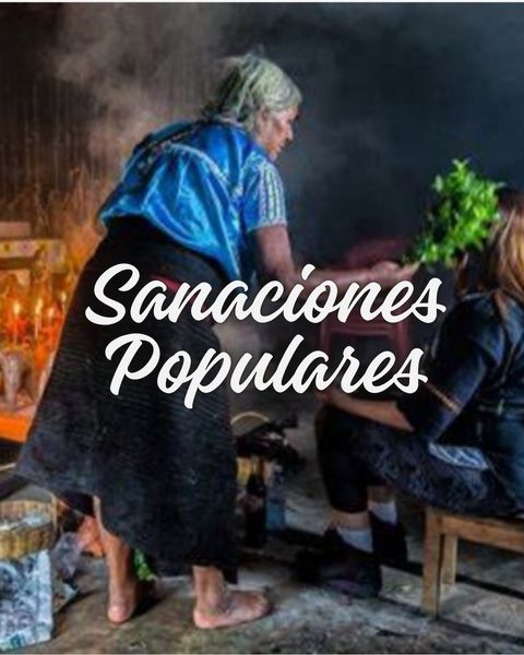 Sanaciones populares (Curandera)