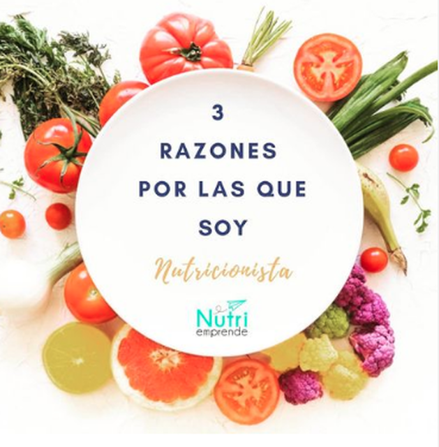 3 razones por las que soy Nutricionista