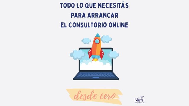 Todo lo que necesitas para arrancar el Consultorio de Nutrición online desde cero