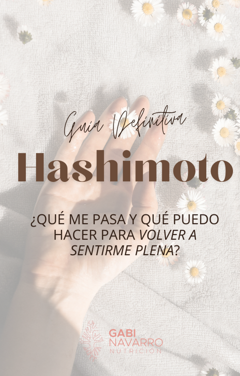 GUIA HASHIMOTO: QUE ME PASA Y QUE HACER PARA VOLVER A SENTIRME PLENA