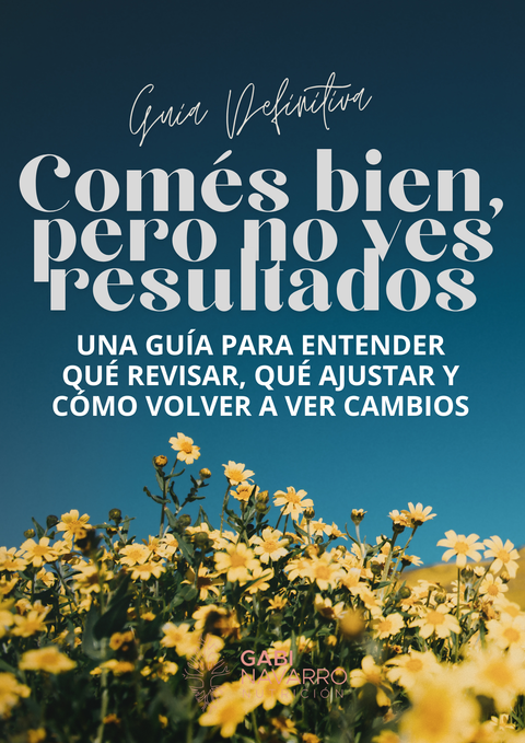 COMES BIEN PERO NO VES RESULTADOS: GUIA DEFINITIVA