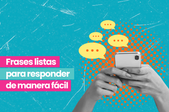 Frases listas para responder consultas, cerrar ventas y generar confianza