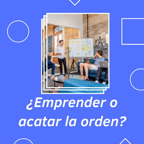 ¿Emprender o acatar la orden?