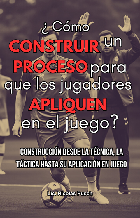¿ CÓMO CONSTRUIR UN PROCESO PARA QUE LOS JUGADORES APLIQUEN EN EL JUEGO? 