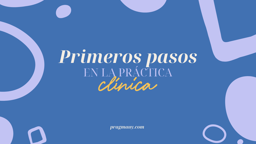Primeros pasos en la práctica clínica