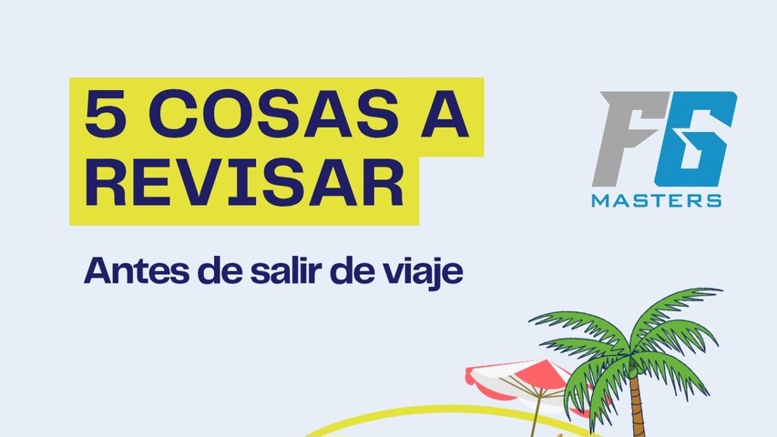 5 Cosas a Revisar Antes de Salir de Viaje