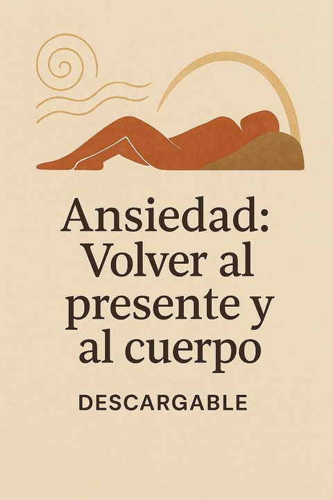 Ansiedad: Volver al presente y al cuerpo (audio descargable)