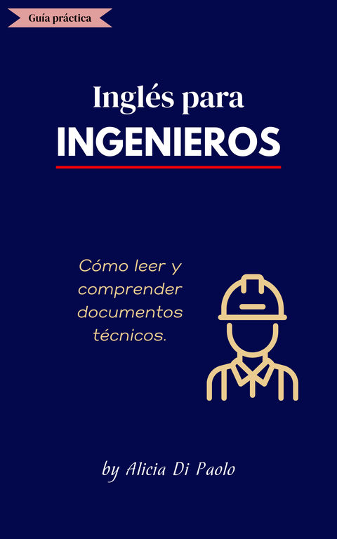 Breve guía práctica para ingenieros: Cómo leer y comprender documentos técnicos.