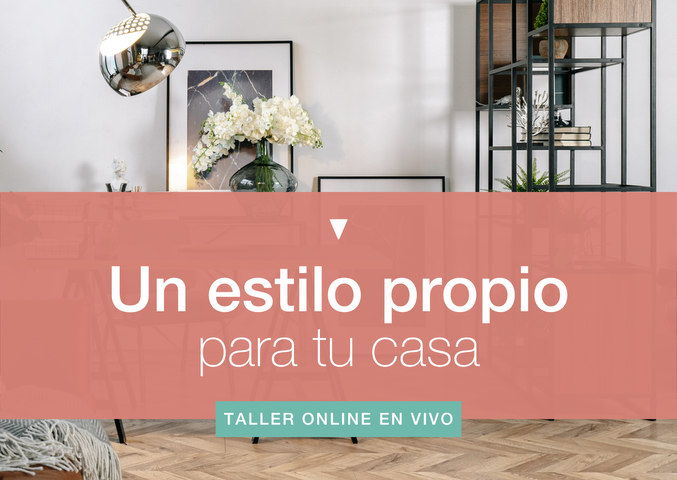 Taller - Un estilo propio para tu casa (Miércoles 28 de Junio 2023 18:30 hs.)