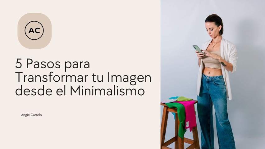 5 Pasos para Transformar tu Imagen desde el Minimalismo
