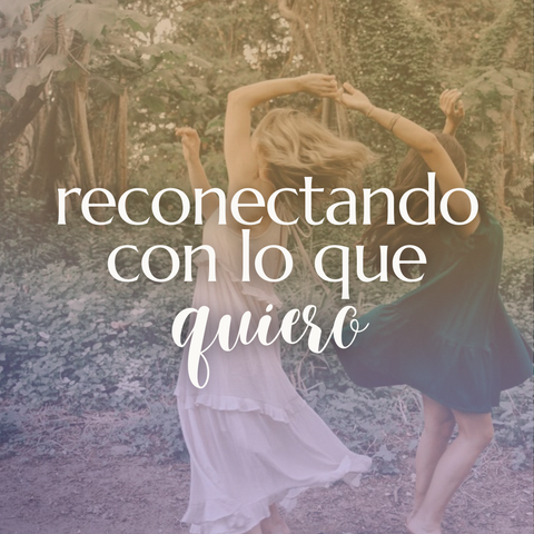 Reconectando con lo que quiero