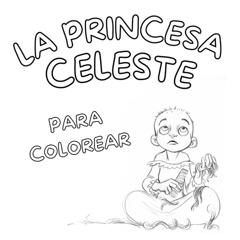 Dibujos para COLOREAR de “La princesa Celeste” ($30.000)