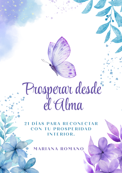 Prosperar desde el Alma: 21 días para reconectar con tu prosperidad interior. 