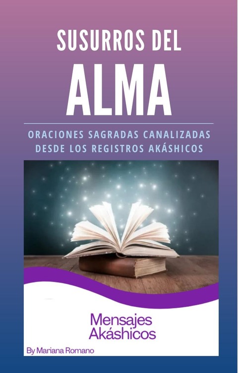 Susurros del Alma. Oraciones canalizadas desde los Registros Akáshicos