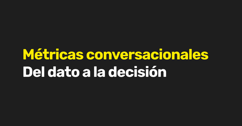 Métricas conversacionales: del dato a la decisión