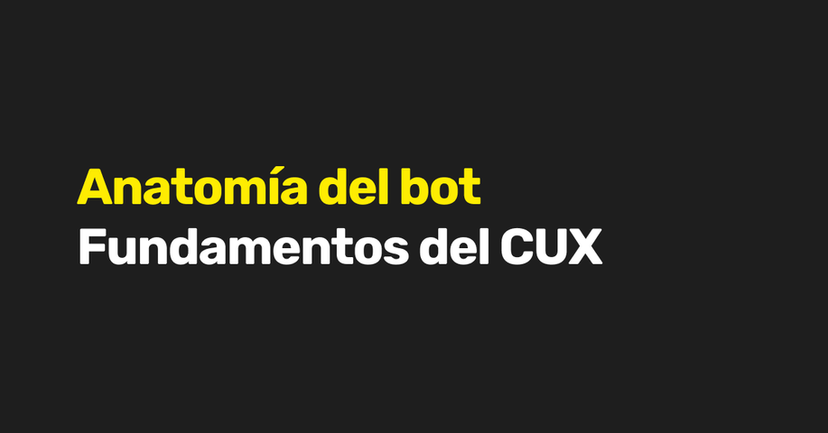 Anatomía del bot: fundamentos CUX