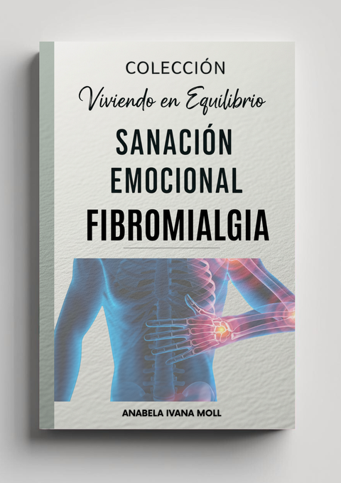 Sanación Emocional Fibromialgia – Colección Viviendo en Equilibrio