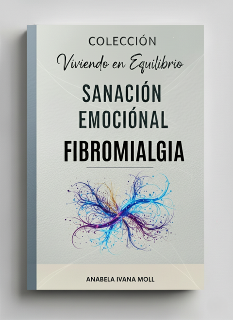 Sanación Emocional Fibromialgia – Colección Viviendo en Equilibrio