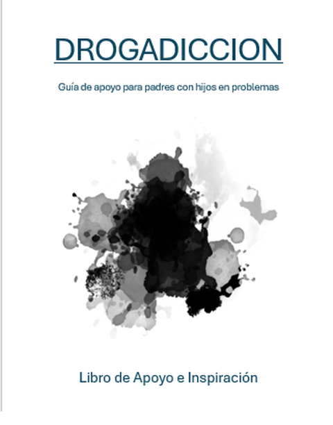 DROGADICCION, Guia de Apoyo para Padres con Hijos en Problemas