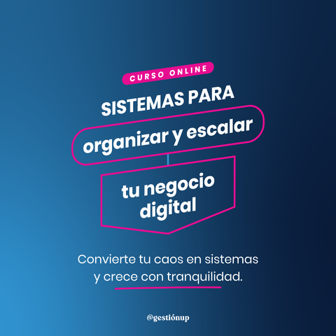 SISTEMAS PARA ORGANIZAR Y ESCALAR TU NEGOCIO DIGITAL.