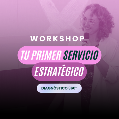 Workshop: Tu primer servicio estratégico: Diagnóstico 360