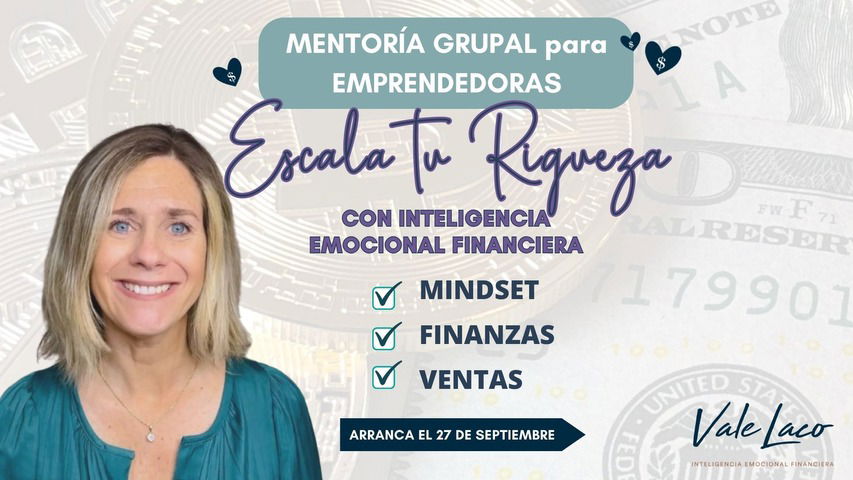 Mentoría Grupal 2024: ESCALA TU RIQUEZA CON INTELIGENCIA EMOCIONAL FINANCIERA