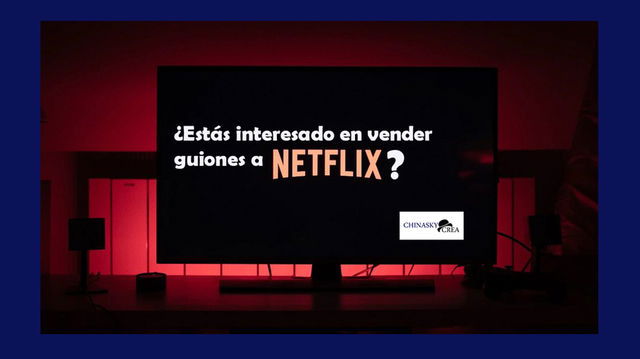 ¿Estás interesado en vender guiones a Netflix? 