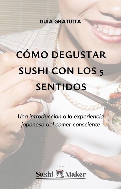 Cómo degustar sushi con los 5 sentidos.