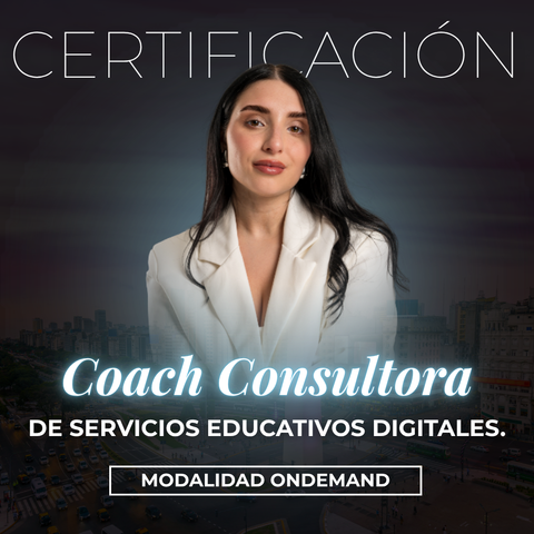 CERTIFICACIÓN COACH CONSULTORA DE SERVICIOS EDUCATIVOS DIGITALES