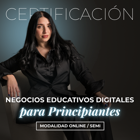 CERTIFICACIÓN EN NEGOCIOS DIGITALES EDUCATIVOS – ONLINE / SEMI PRESENCIAL INTENSIVO