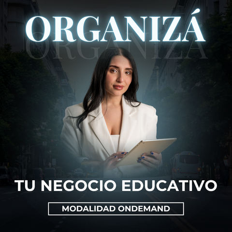 ORGANIZÁ TU NEGOCIO EDUCATIVO