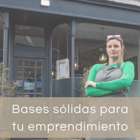 Bases sólidas para tu emprendimiento