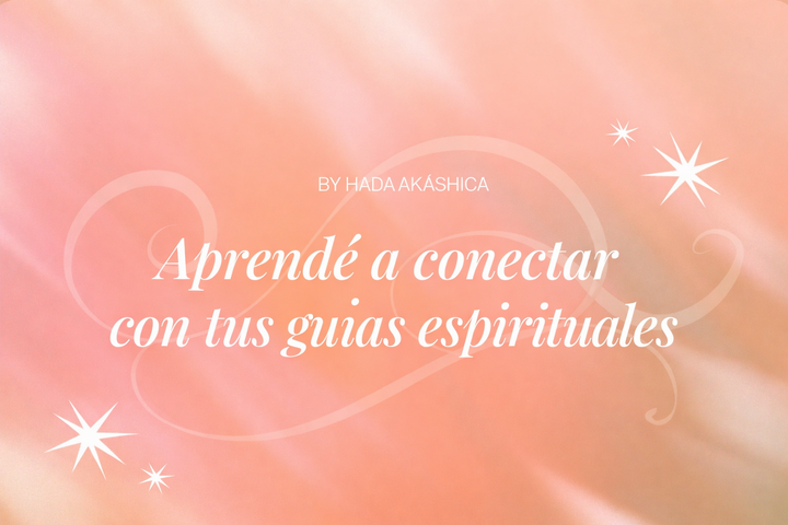 Aprendé a conectar con tus Guías Espirituales