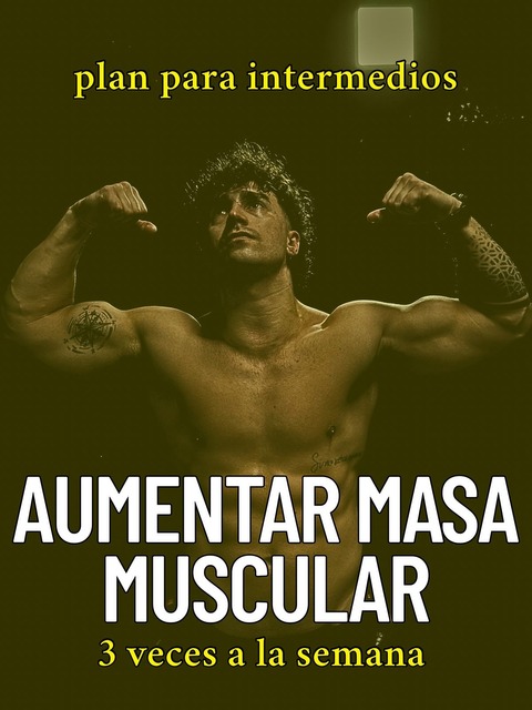 PLAN PARA AUMENTAR MASA MUSCULAR - INTERMEDIO