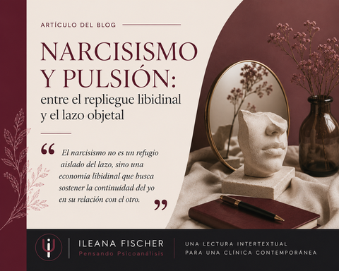 Narcisismo y pulsión: entre el repliegue libidinal y el lazo objetal