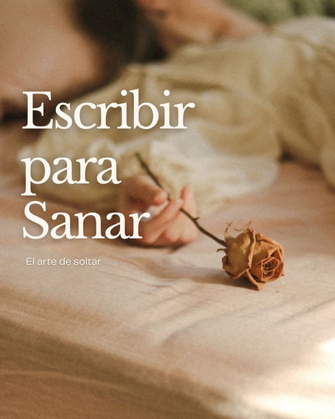Escribir para Sanar: el arte de soltar